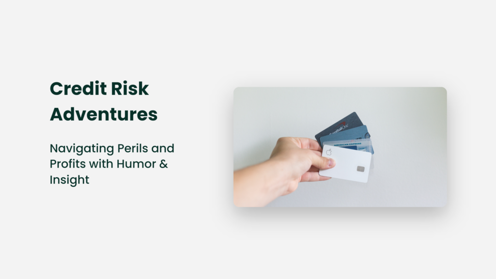 Credit Risk Adventures: Navigating Perils And Profits With Humor &Amp; Insight Credit Risk