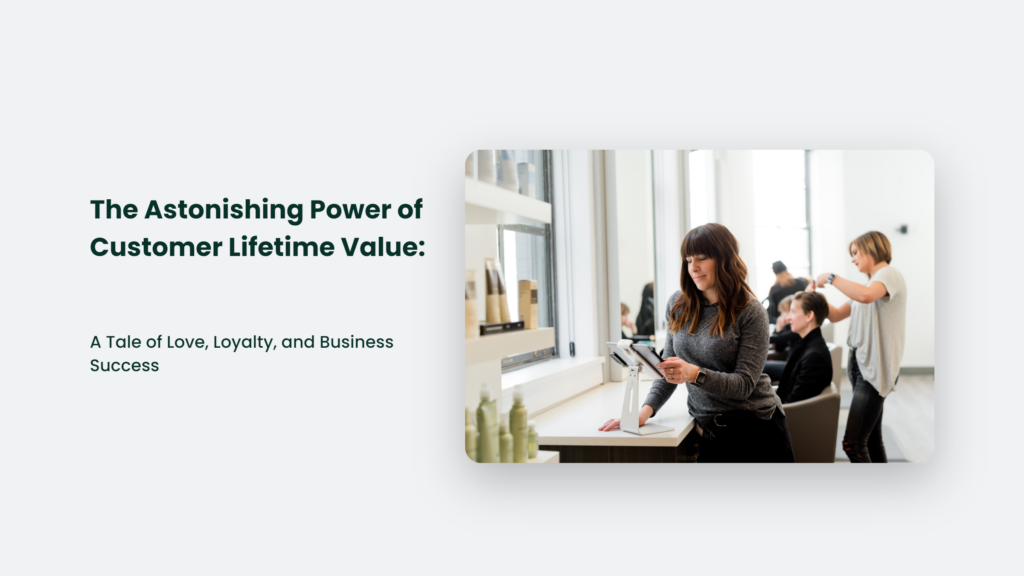 The Astonishing Power Of Customer Lifetime Value: A Tale Of Love, Loyalty, And Business Success Customer Lifetime Value