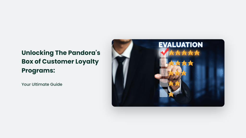 Unlocking The Pandora'S Box Of Customer Loyalty Programs: Your Ultimate Guide Customer Loyalty Programs