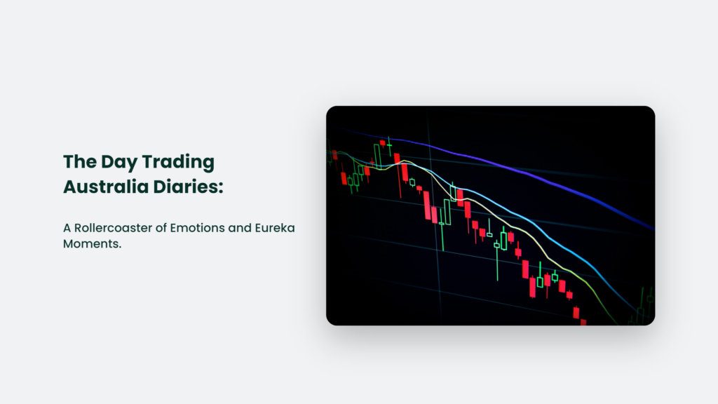 The Day Trading Australia Diaries: A Rollercoaster Of Emotions And Eureka Moments. Day Trading Australia