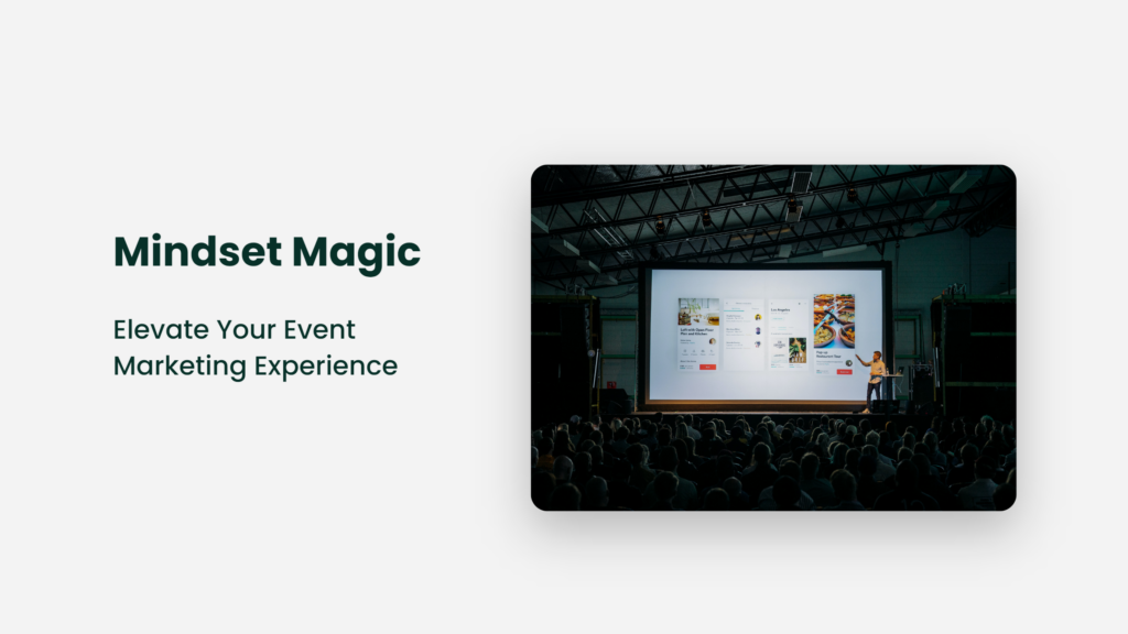 Mindset Magic: Elevate Your Event Marketing Experience Event Marketing