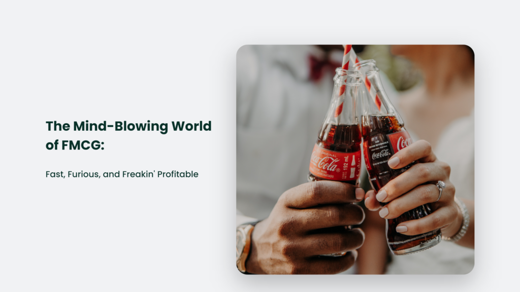 The Mind-Blowing World of FMCG: Fast, Furious, and Freakin' Profitable