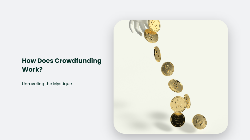 How Does Crowdfunding Work? Unraveling The Mystique How Does Crowdfunding Work