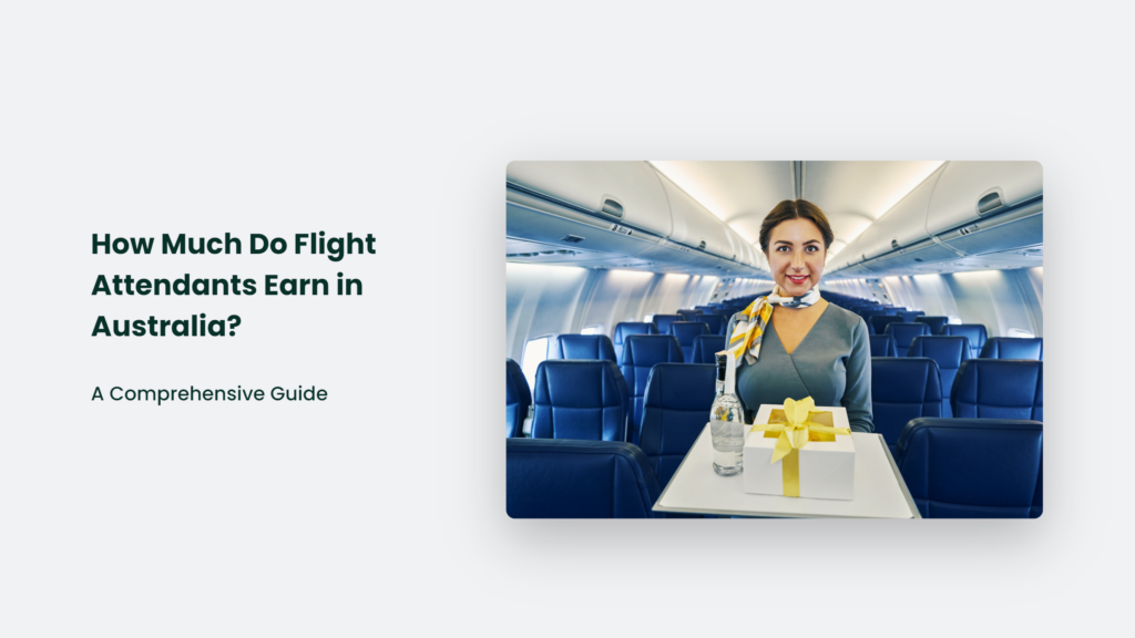 Explore The Earning Potential Of Flight Attendants In Australia With This Comprehensive Guide.