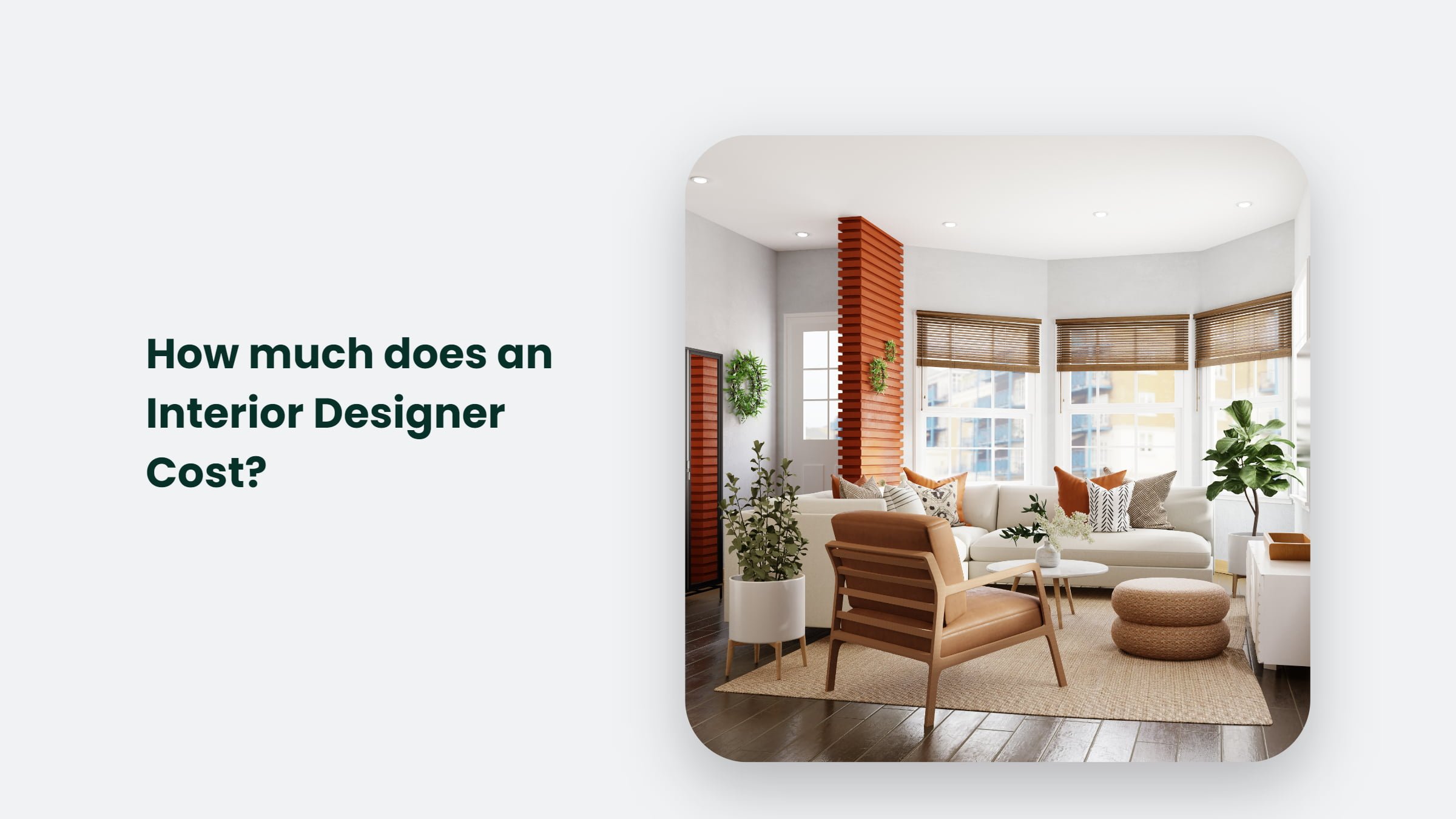 How Much Does An Interior Designer Cost?