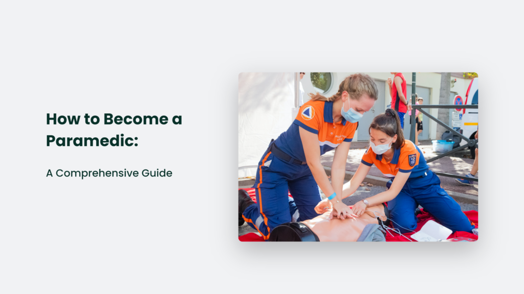 A Comprehensive Guide On How To Become A Paramedic.