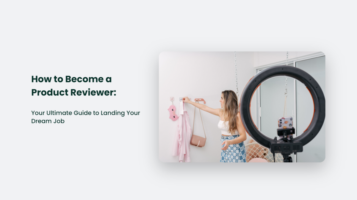 How To A Product Reviewer Your Ultimate Guide To Landing Your