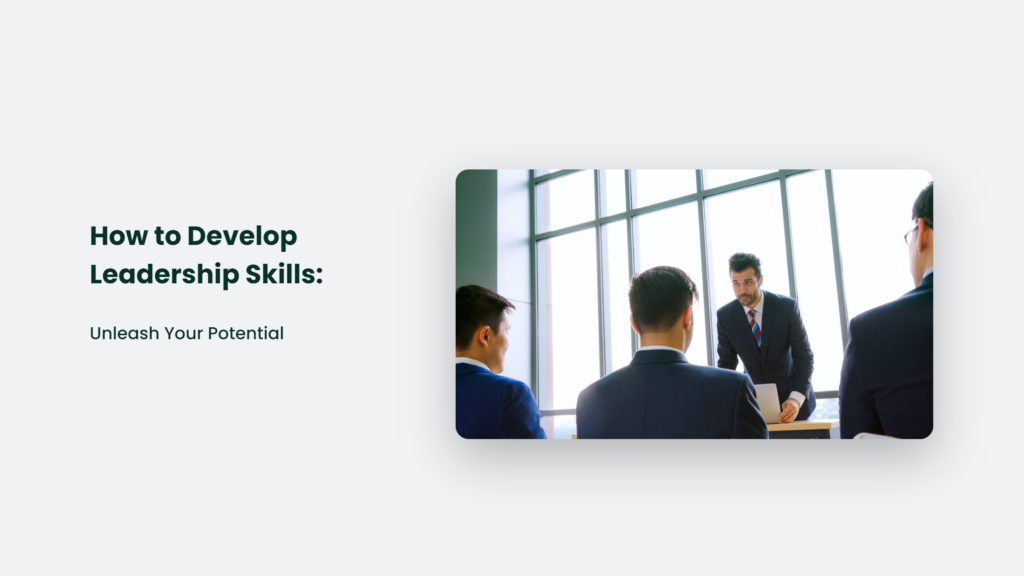 Learn How To Develop Your Potential In Leadership Skills Through Practical Techniques And Strategies.