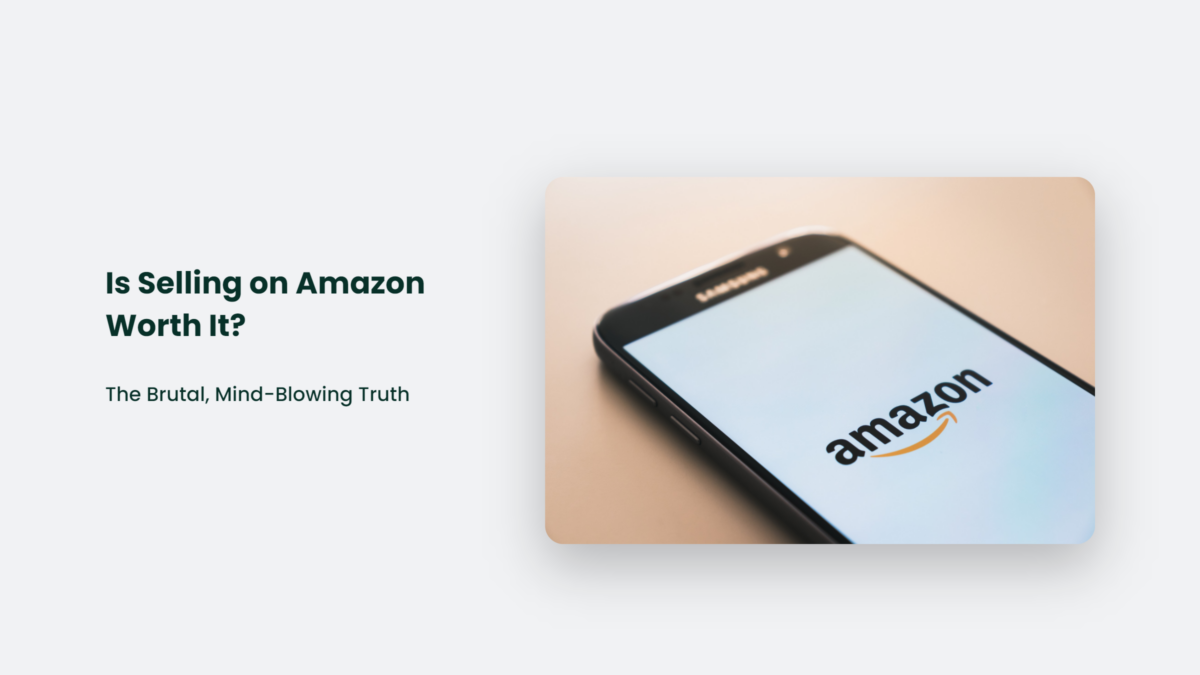 Is Selling On Amazon Worth It? The Brutal, MindBlowing Truth CJ&CO