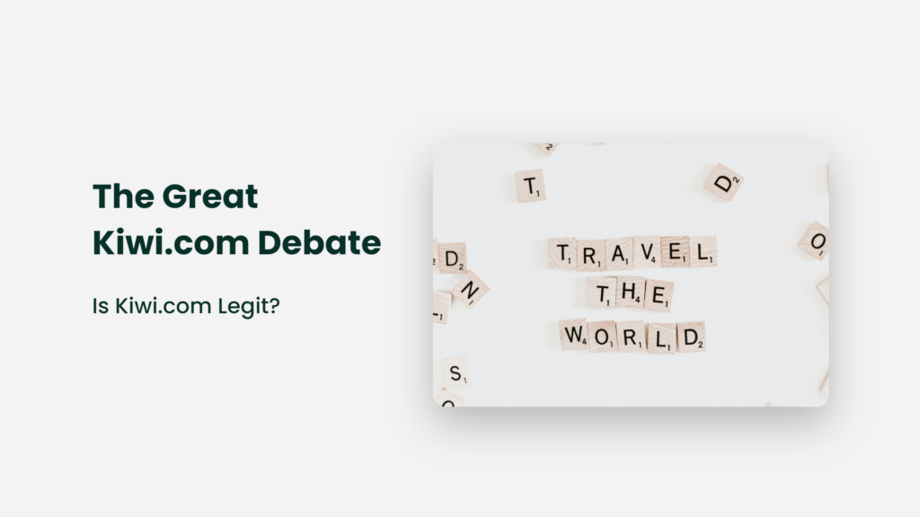 The Great Kiwi.com Debate: Is Kiwi.com Legit? Is Kiwi.com Legit