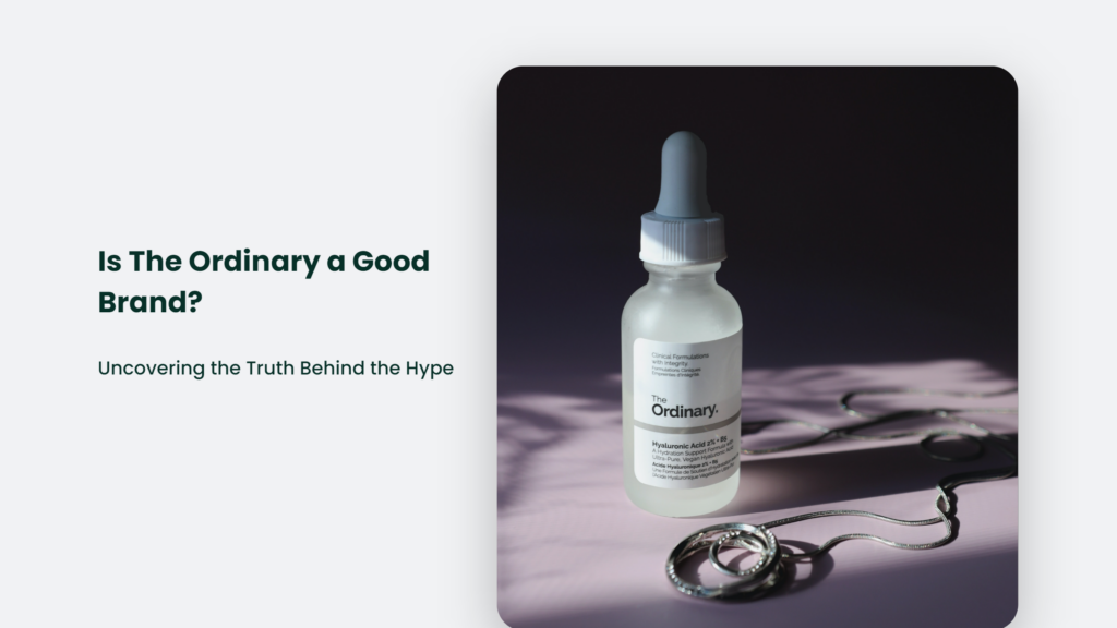 The Ordinary: Uncovering The Truth Behind The Hype.