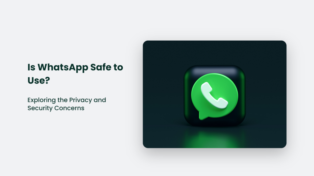 Is Whatsapp Safe To Use For Privacy And Security?