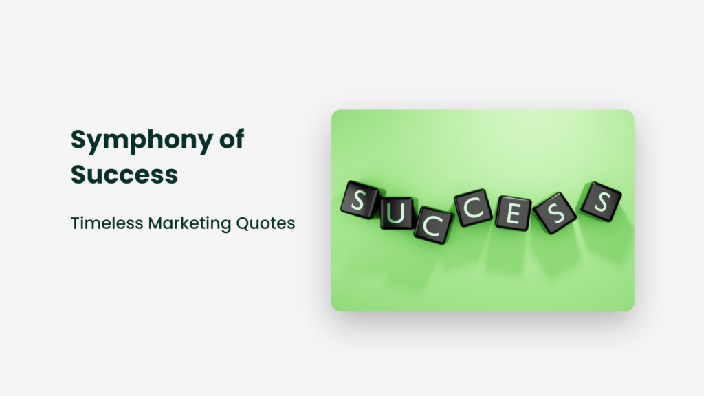 Symphony Of Success: Timeless Marketing Quotes Marketing Quotes
