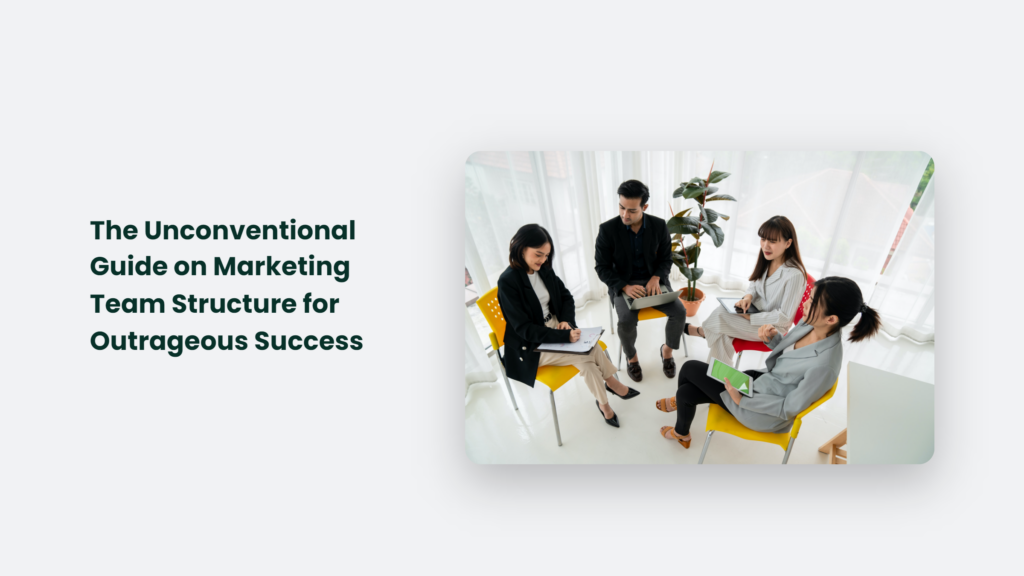 The Unconventional Guide On Marketing Team Structure For Outrageous Success Marketing Team Structure