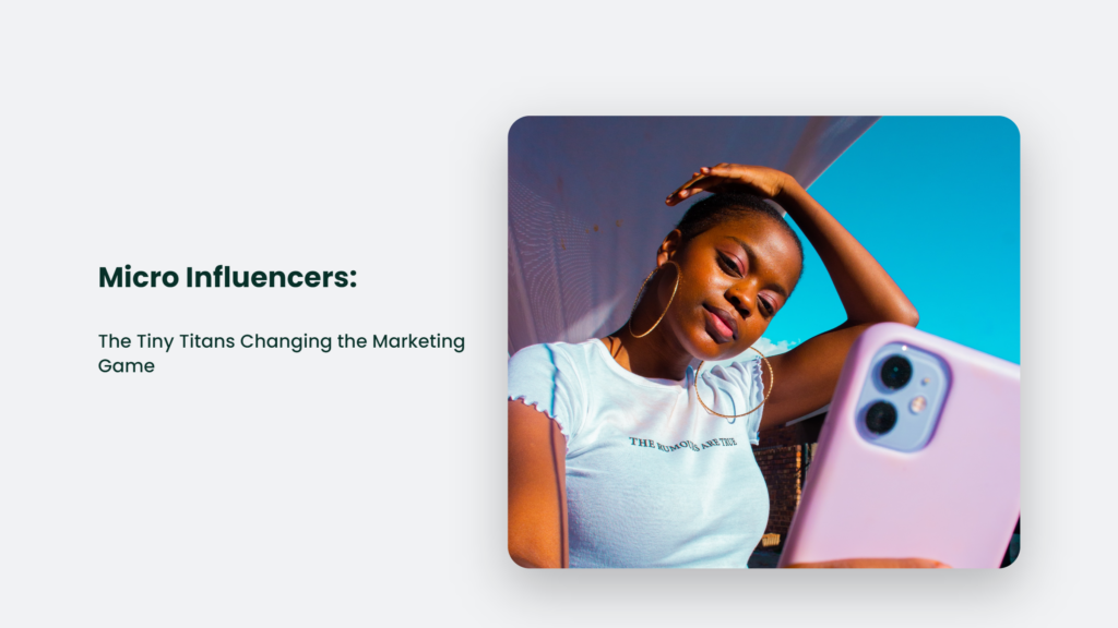 Micro Influencers: The Tiny Titans Changing The Marketing Game Micro Influencers