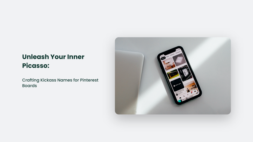 Unleash Your Inner Picasso: Crafting Kickass Names for Pinterest Boards