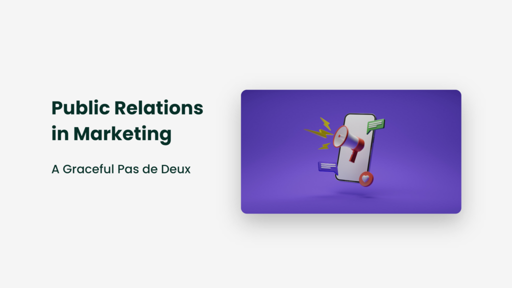 Public Relations In Marketing: A Graceful Pas De Deux Public Relations In Marketing