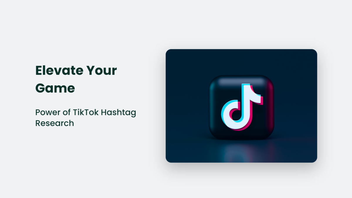 Elevate Your Game The Power Of TikTok Hashtag Research Elevate Your