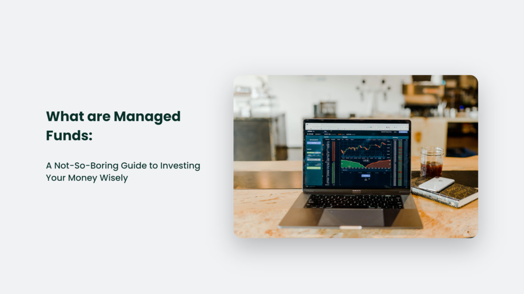What Are Managed Funds: A Not-So-Boring Guide To Investing Your Money Wisely What Are Managed Funds