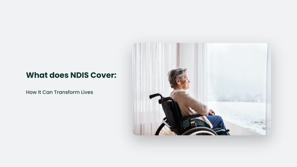 What Does Ndis Cover: How It Can Transform Lives What Does Ndis Cover