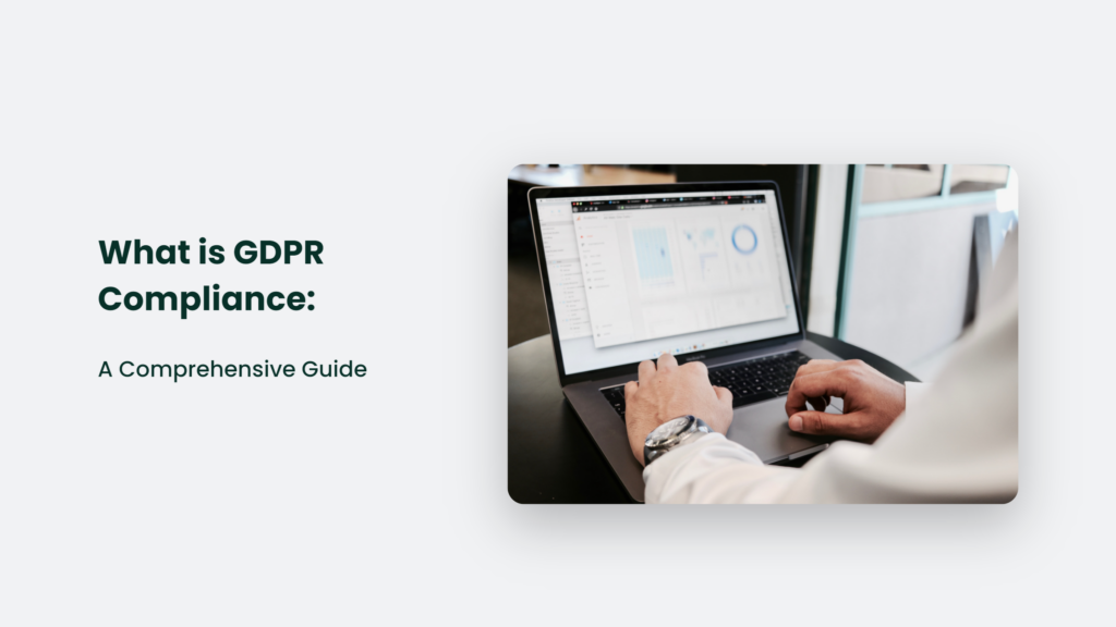 What Is GDPR Compliance: A Comprehensive Guide | CJ&CO
