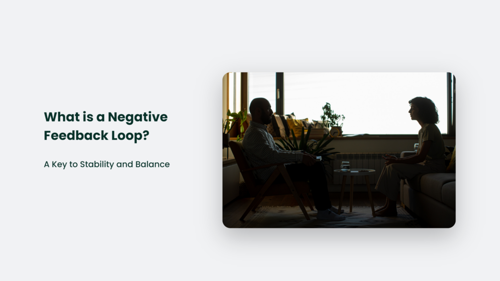 What Is A Negative Feedback Loop And How Does It Help Maintain Stability And Balance?