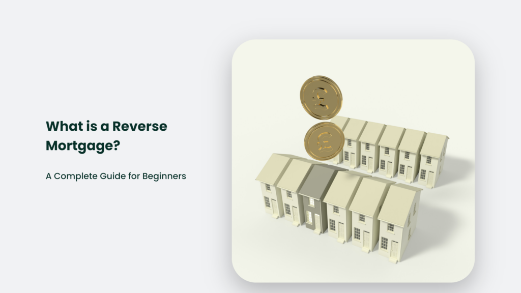 A Complete Guide To Reverse Mortgage For Beginners