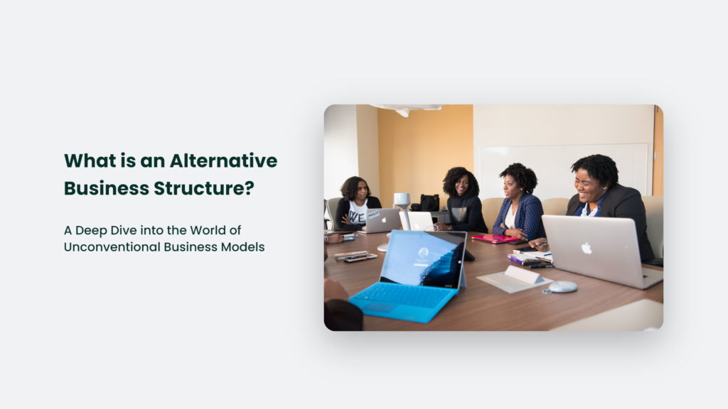 A Deep Dive Into Alternative Business Structures.