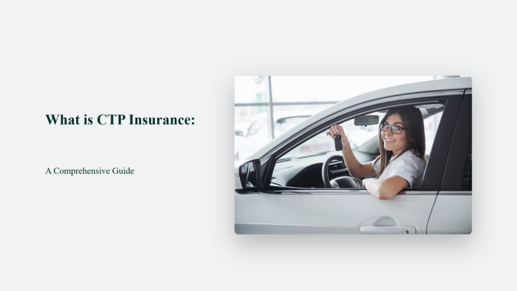 What Is Ctp Insurance? A Comprehensive Guide To Understanding The Coverage.