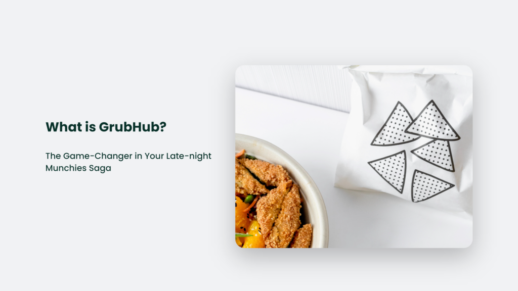 What Is Grubhub? The Game-Changer In Your Late-Night Munchies Saga What Is Grubhub