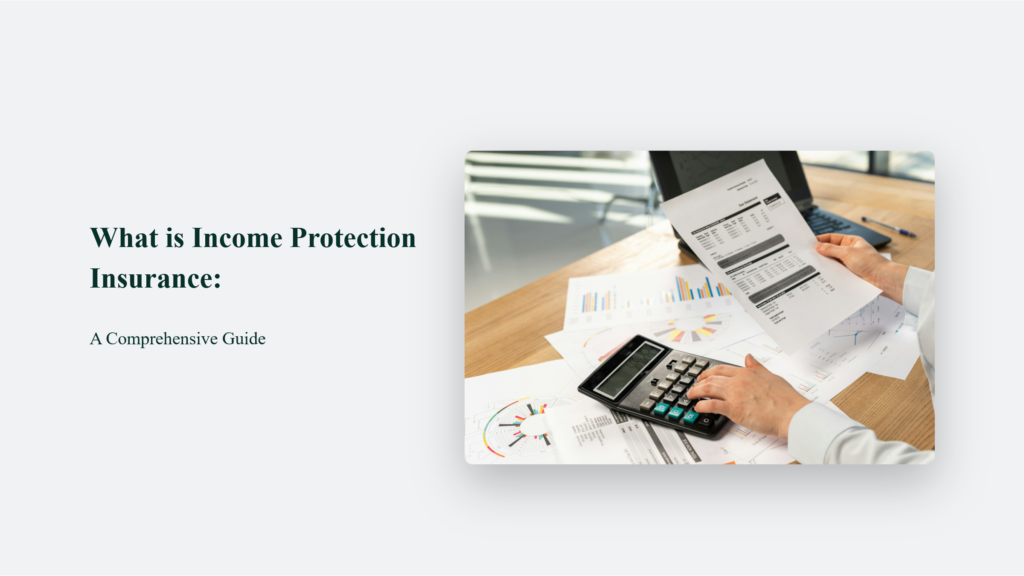 &Quot;What Is Income Protection Insurance? A Comprehensive Guide To Understanding This Type Of Coverage.