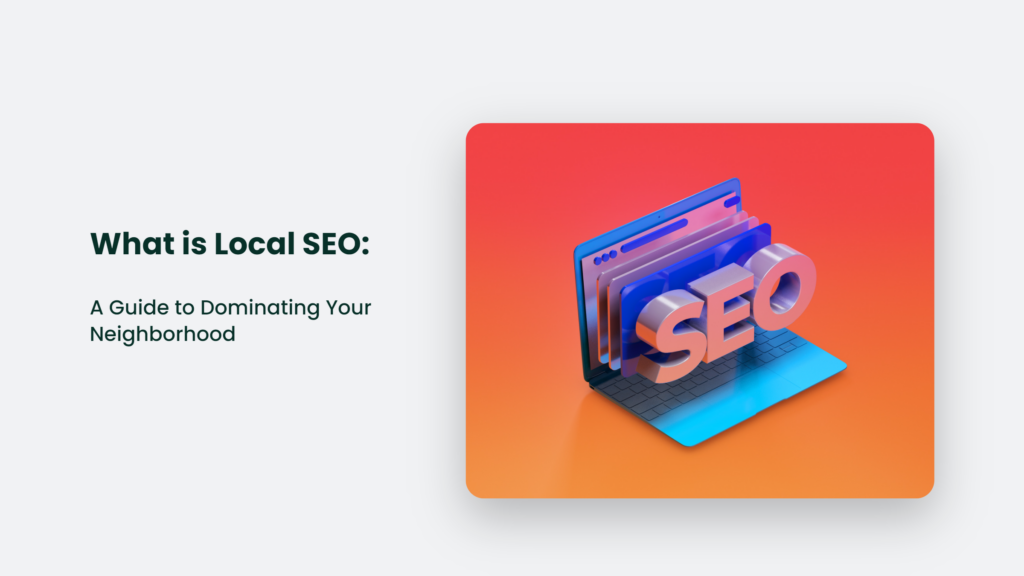 Learn all about Local SEO and how to dominate your neighborhood with this comprehensive guide.