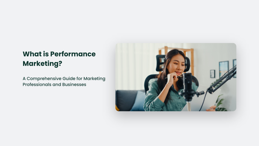 What Is Performance Marketing? A Comprehensive Guide For Marketing Professionals And Businesses What Is Performance Marketing