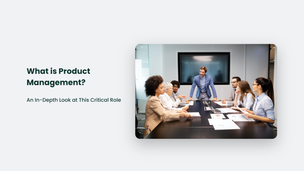Product Management Plays A Critical Role In The Development And Success Of A Product. This In-Depth Look Into Product Management Explores Its Key Principles And Strategies.