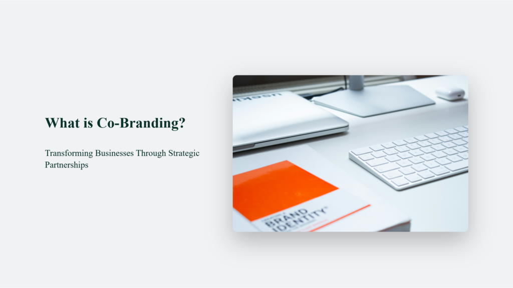 What is Co-Branding? Transform Businesses Through Strategic Partnerships Branding Blog