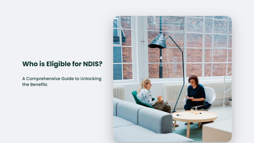 Who Is Eligible For Ndis? A Comprehensive Guide To Unlocking The Benefits Who Is Eligible For Ndis