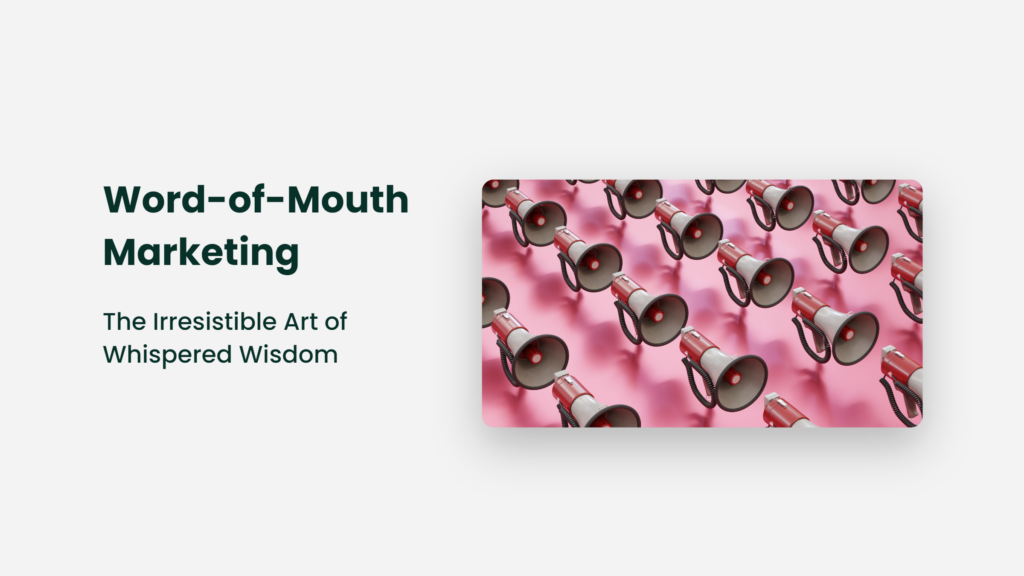 Word-Of-Mouth Marketing: The Irresistible Art Of Whispered Wisdom Word-Of-Mouth Marketing
