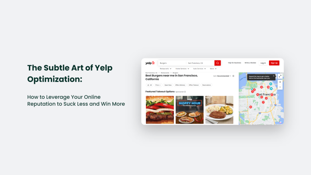 The Subtle Art Of Yelp Optimization: How To Leverage Your Online Reputation To Suck Less And Win More Yelp Optimization